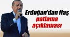 Cumhurbaşkanı Erdoğan’dan \'patlama\' açıklaması