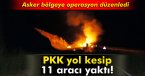 PKK yol kesip, araç yaktı