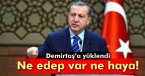 Cumhurbaşkanı Demirtaş\'a yüklendi: \'Ne edep var ne haya!\'