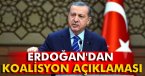 Erdoğan\'dan koalisyon açıklaması