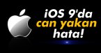 iOS 9\'da can yakan hata!