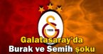 Galatasaray\'da Burak ve Semih şoku