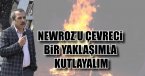 “Newroz’u çevreci bir yaklaşımla kutlayalım”