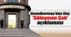 Genelkurmay’dan flaş \'Süleyman Şah\' açıklaması