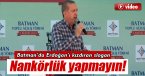Batman\'da Cumhurbaşkanı Erdoğan\'ı kızdıran slogan