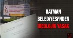HDP\'li Batman Belediyesi\'nden çifte standart