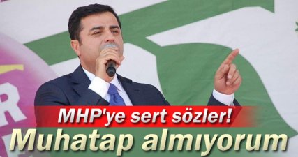 Demirtaş'tan MHP'ye sert sözler!