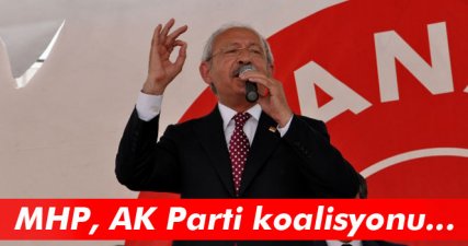 Kılıçdaroğlu: MHP, AK Parti koalisyonu olasılığını daha güçlü görüyorum