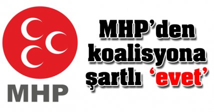 MHP'den koalisyona şartlı 'evet'