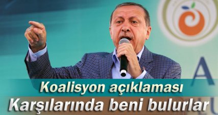 Erdoğan: 'Karşılarında beni bulurlar'