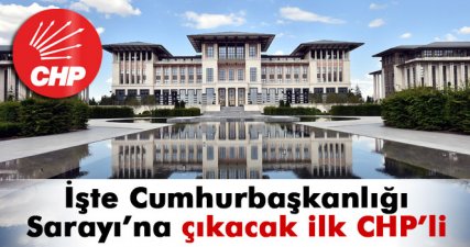 Cumhurbaşkanlığı Sarayı'na çıkacak ilk CHP’li Recep Gürkan
