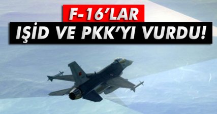 F-16'lar hem IŞİD'i hem de PKK'yı vurdu!
