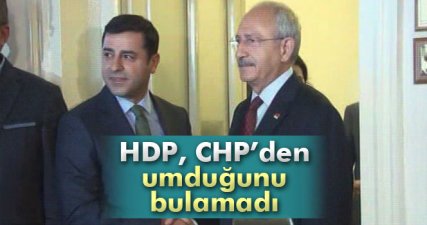 HDP, CHP’den umduğunu bulamadı