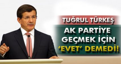 Davutoğlu: 'Tuğrul Türkeş AK Parti’ye geçmek için ‘evet’ demedi'