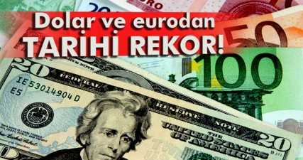 Dolar ve euroda tarihi rekor