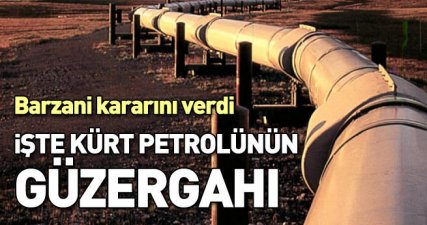 Kürt Petrolü Türkiye'yi tercih etti