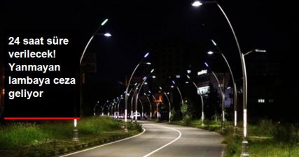 Sokak Lambalarının Arızasını Gidermeyen Dağıtım Şirketine Ceza Verilecek