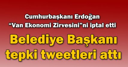 Erdoğan'ın zirve iptaline belediye başkanından tepki tweetleri