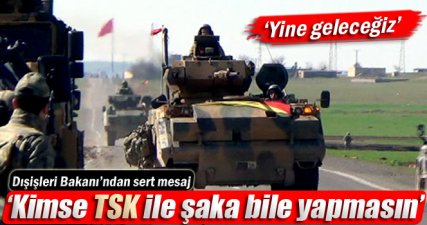 Çavuşoğlu: 'Kimse TSK ile şaka bile yapmasın'
