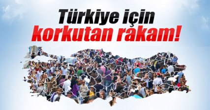 Türkiye için korkutan rakam