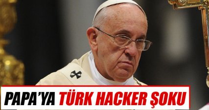 Türk hacker ‘soykırım’ diyen Papa'ya cezayı verdi