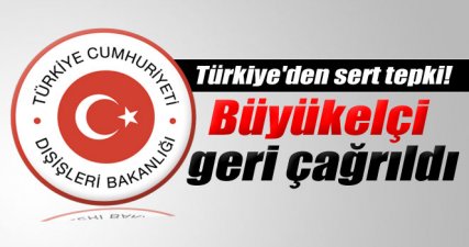 Türkiye'den sert tepki! Büyükelçi geri çağrıldı