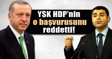 YSK, HDP'nin o başvurusunu reddetti