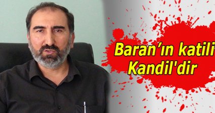 Hüseyin Yılmaz: Baran'ın katili Kandil'dir