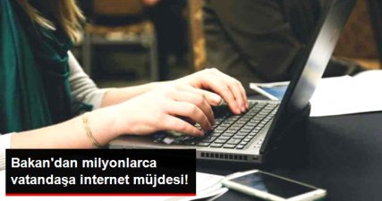Bakan Turhan'dan Vatandaşa İnternet Müjdesi: Adil Kullanım Kotası 2019'da Kaldırılıyor