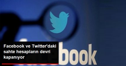 Facebook ve Twitter'da Sahte Hesapların Devri Sona Eriyor
