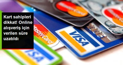 Kredi Kartlarının E-ticarette Kullanılması İçin Başvurular 31 Aralık'a Kadar Uzatıldı